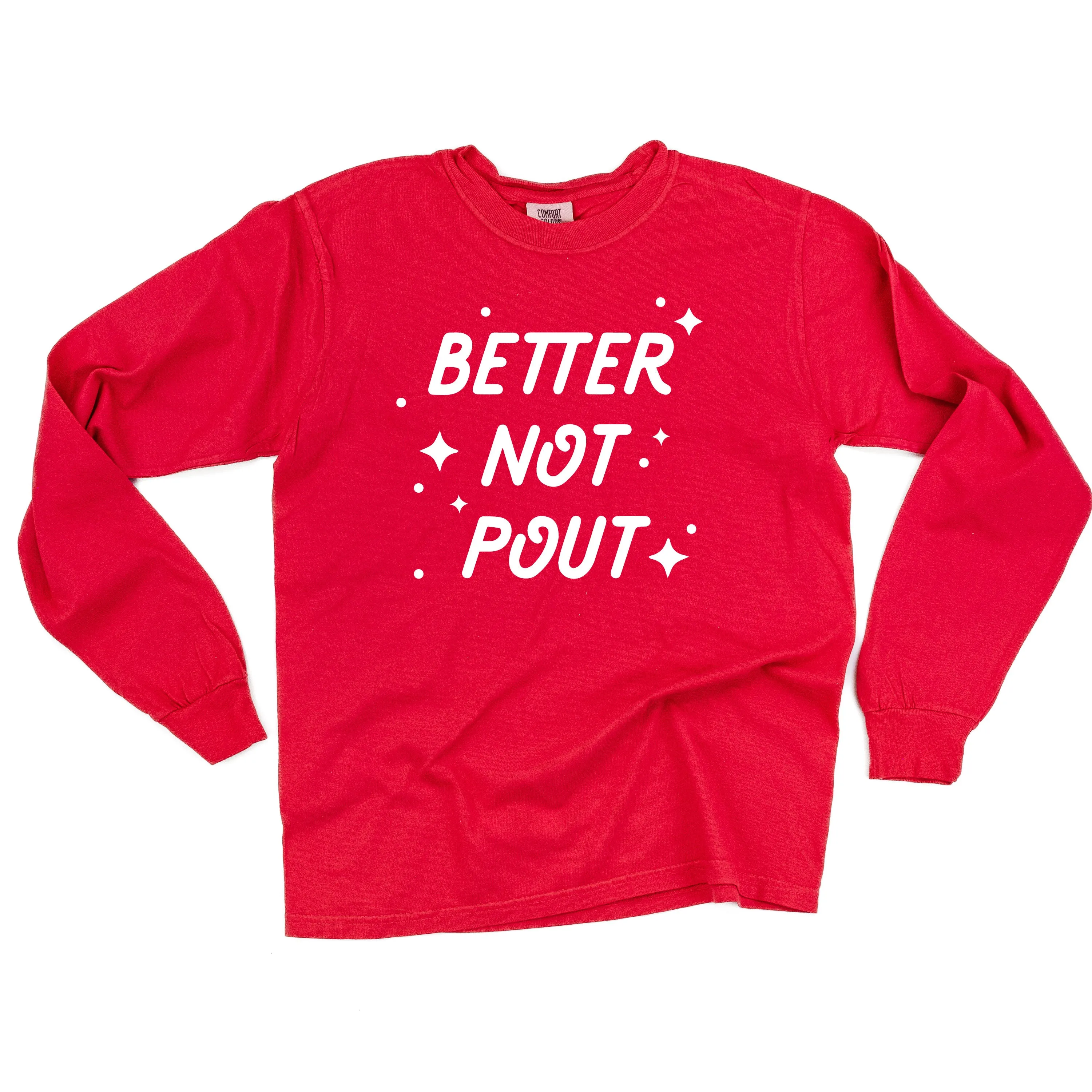 Better Not Pout - LONG SLEEVE Comfort Colors Tee