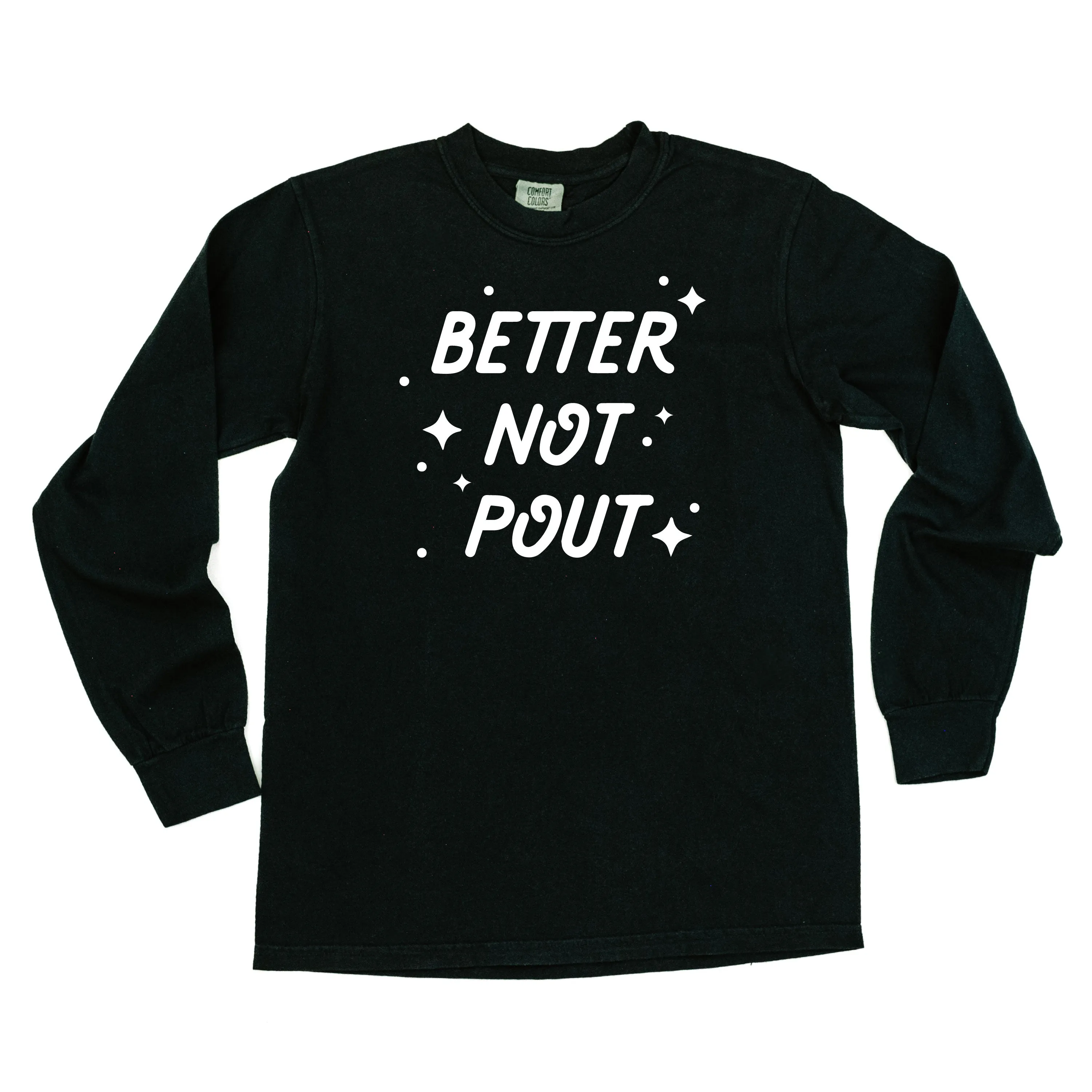 Better Not Pout - LONG SLEEVE Comfort Colors Tee