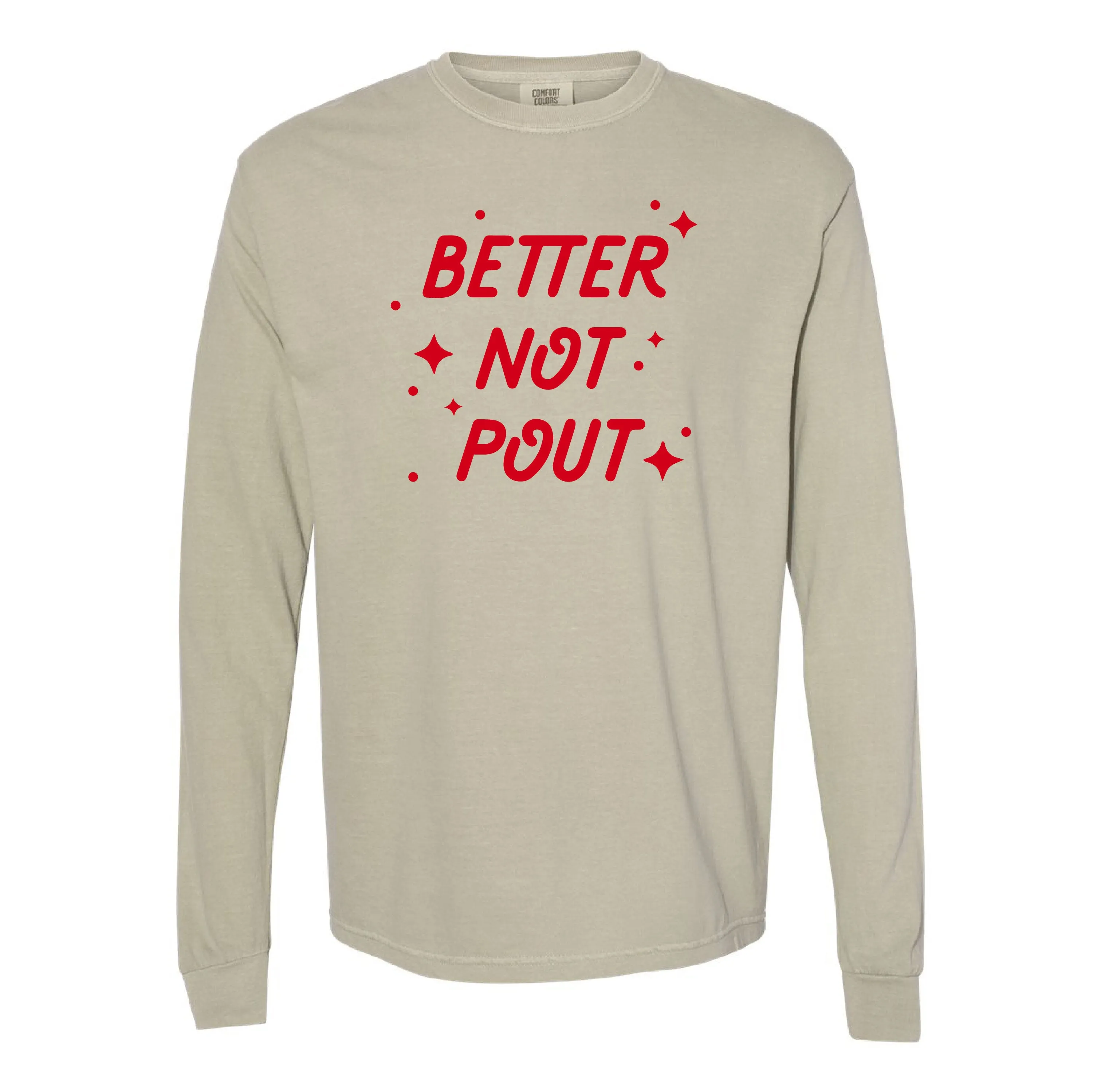 Better Not Pout - LONG SLEEVE Comfort Colors Tee