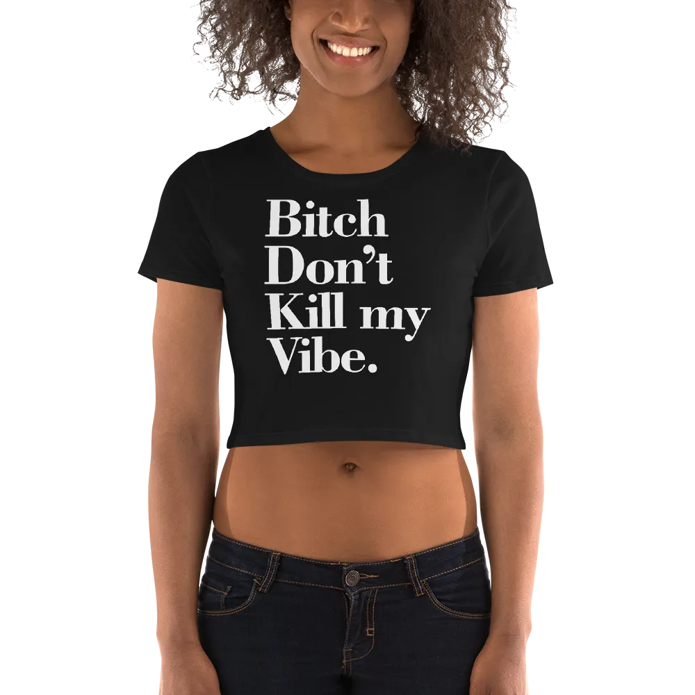 Bitch Don't Kill my Vibe BDKMV Short Sleeve Cropped T Shirt