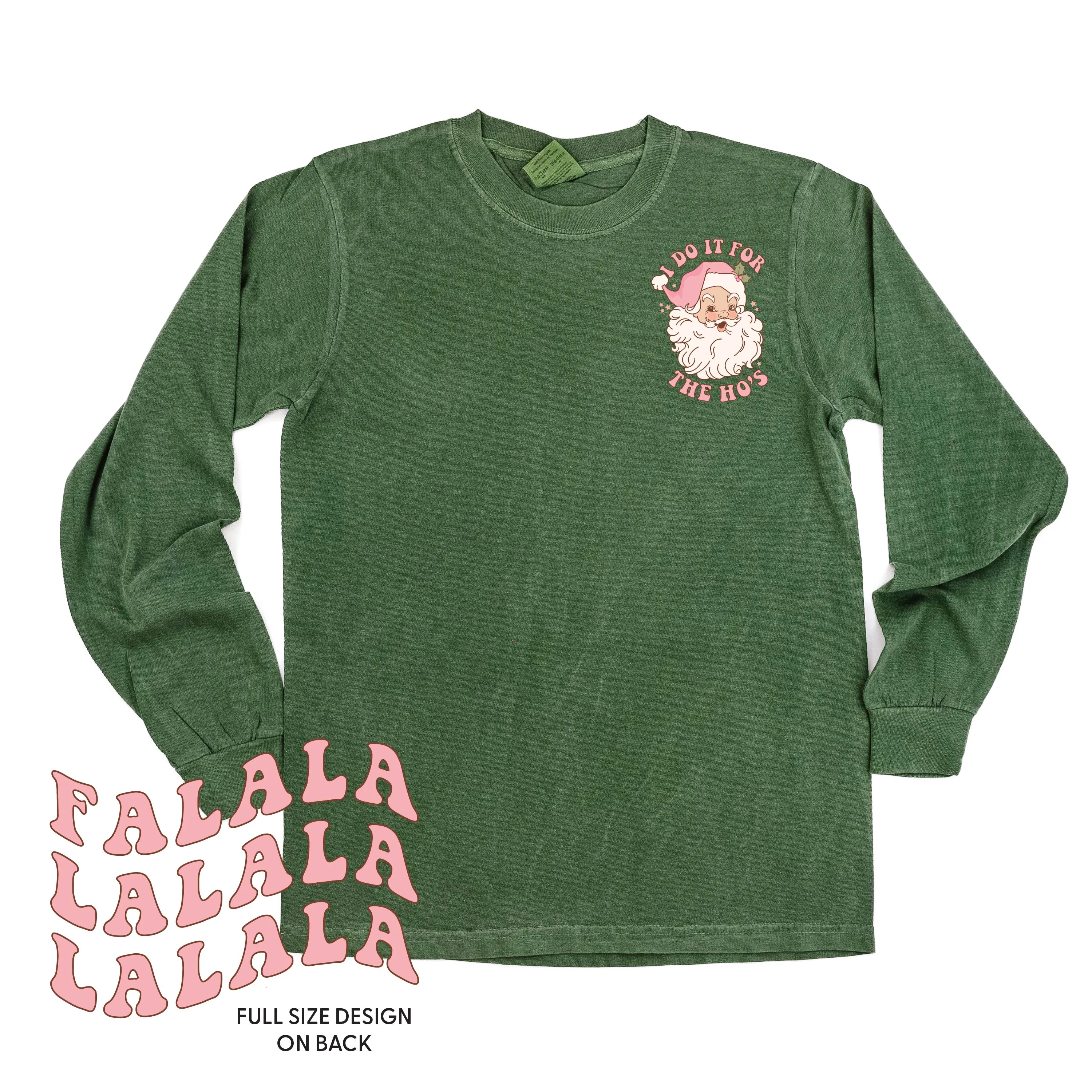 I Do It For The Ho's (Santa) - Fa La La (pf&b) - LONG SLEEVE Comfort Colors Tee