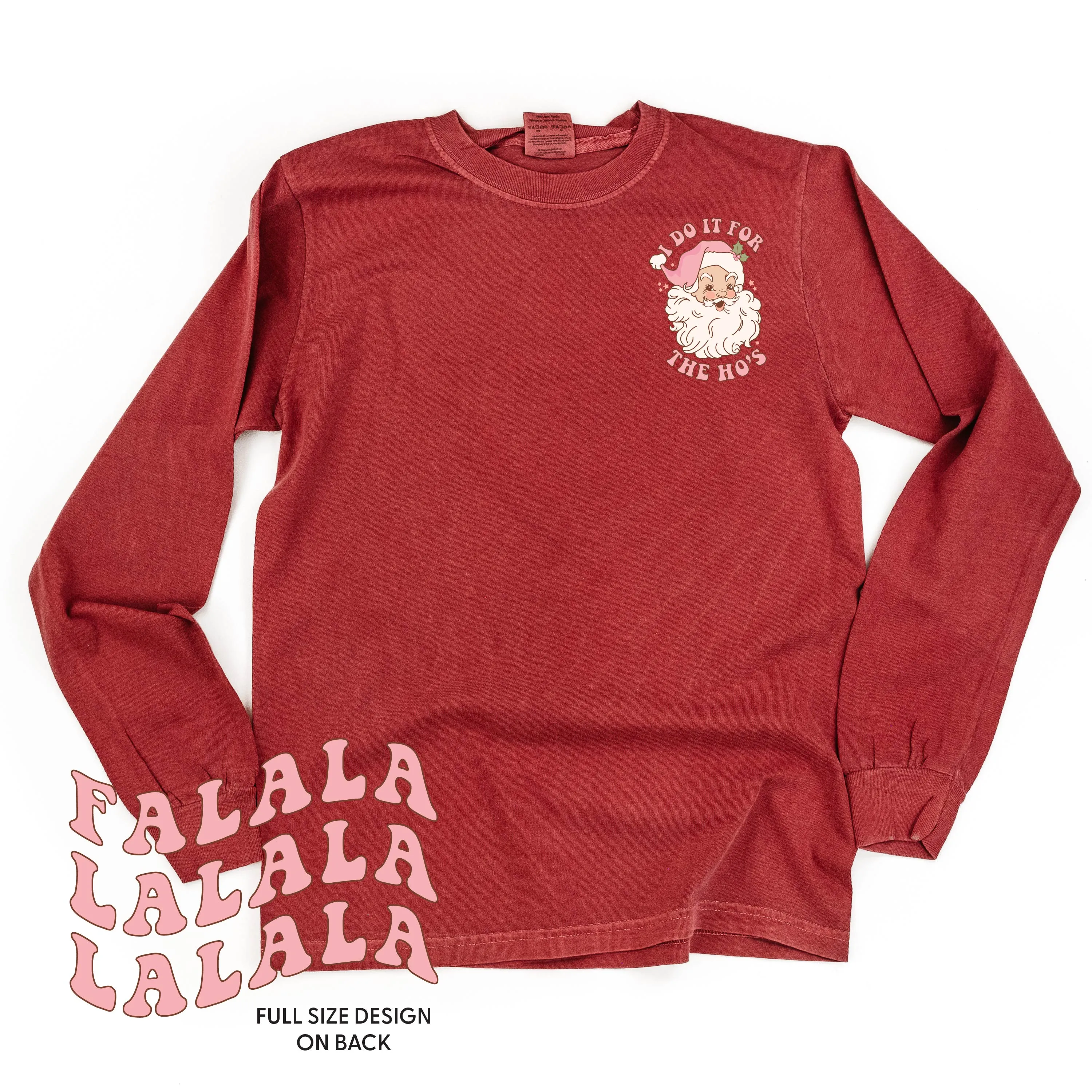 I Do It For The Ho's (Santa) - Fa La La (pf&b) - LONG SLEEVE Comfort Colors Tee