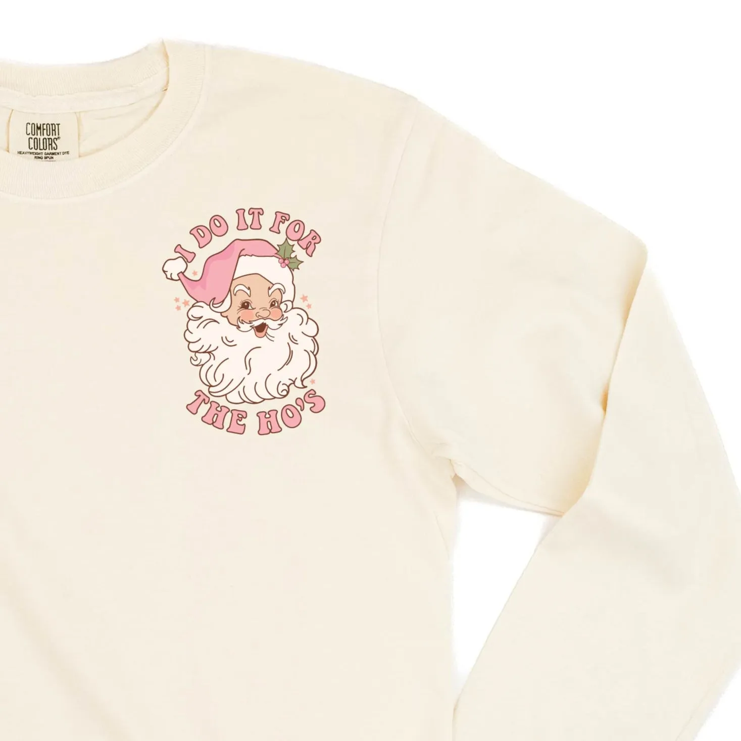 I Do It For The Ho's (Santa) - Fa La La (pf&b) - LONG SLEEVE Comfort Colors Tee