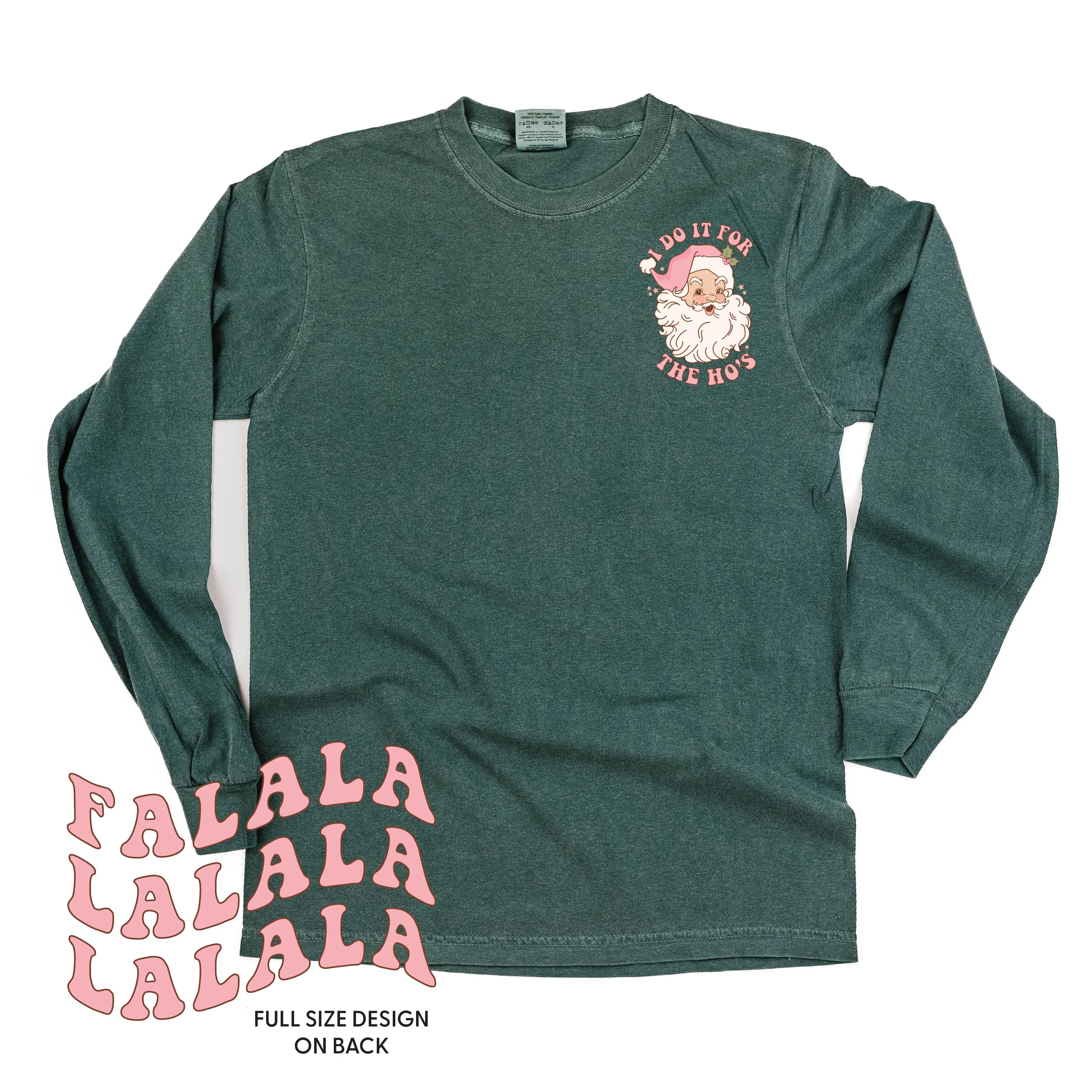 I Do It For The Ho's (Santa) - Fa La La (pf&b) - LONG SLEEVE Comfort Colors Tee