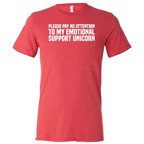 Please Pay No Attention To My Emotional Support Unicorn Shirt Unisex