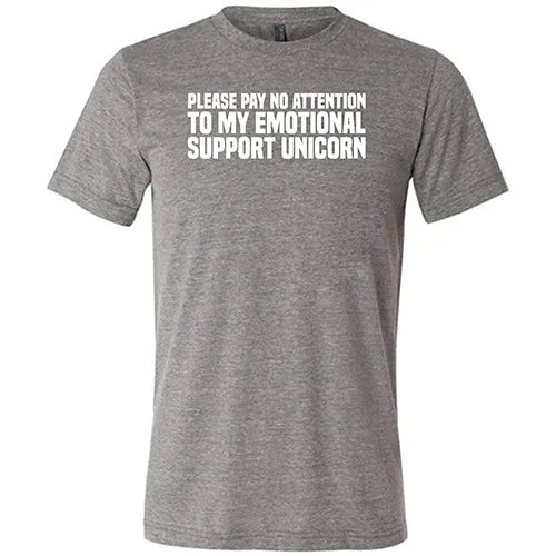 Please Pay No Attention To My Emotional Support Unicorn Shirt Unisex