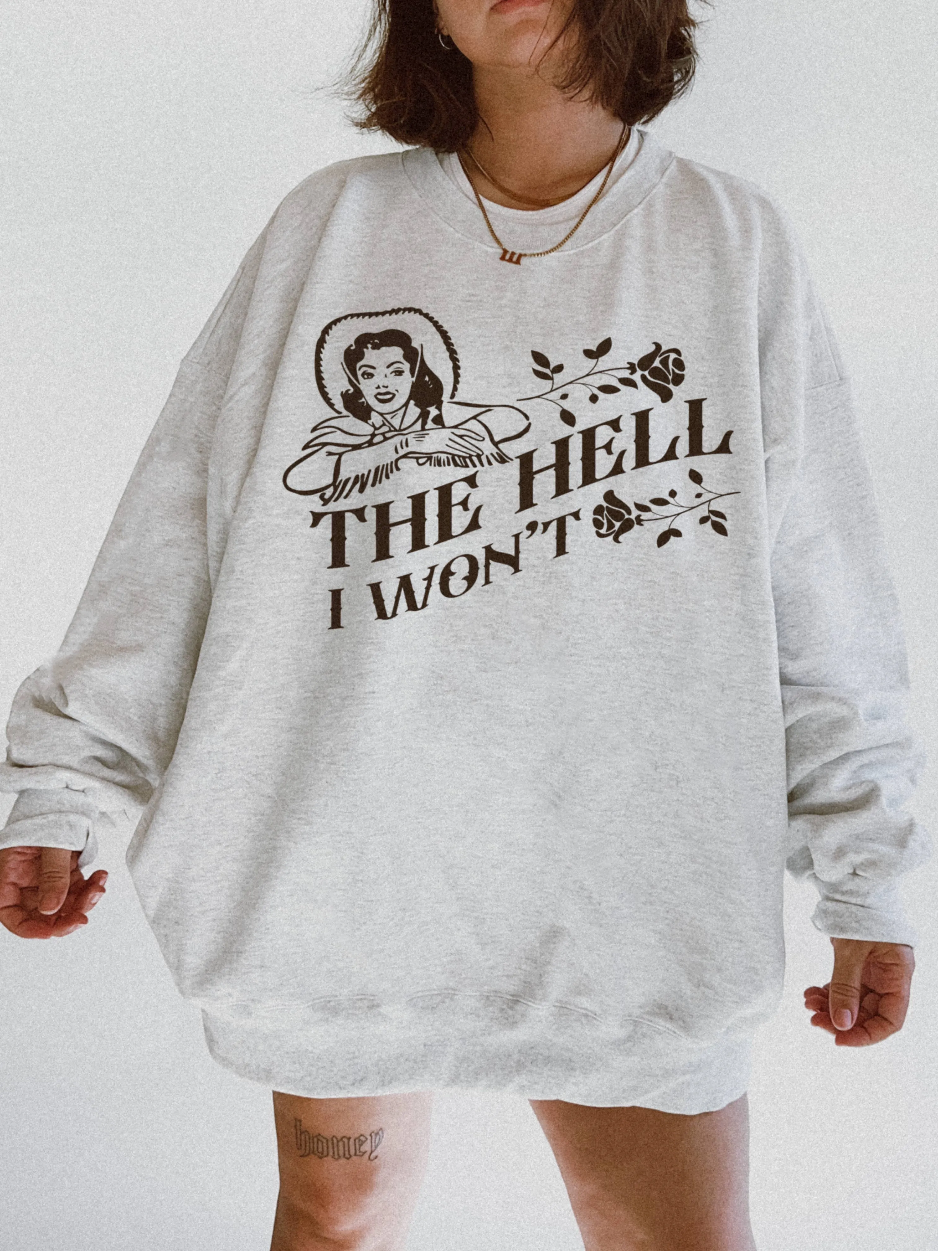 The Hell I Won't Crewneck