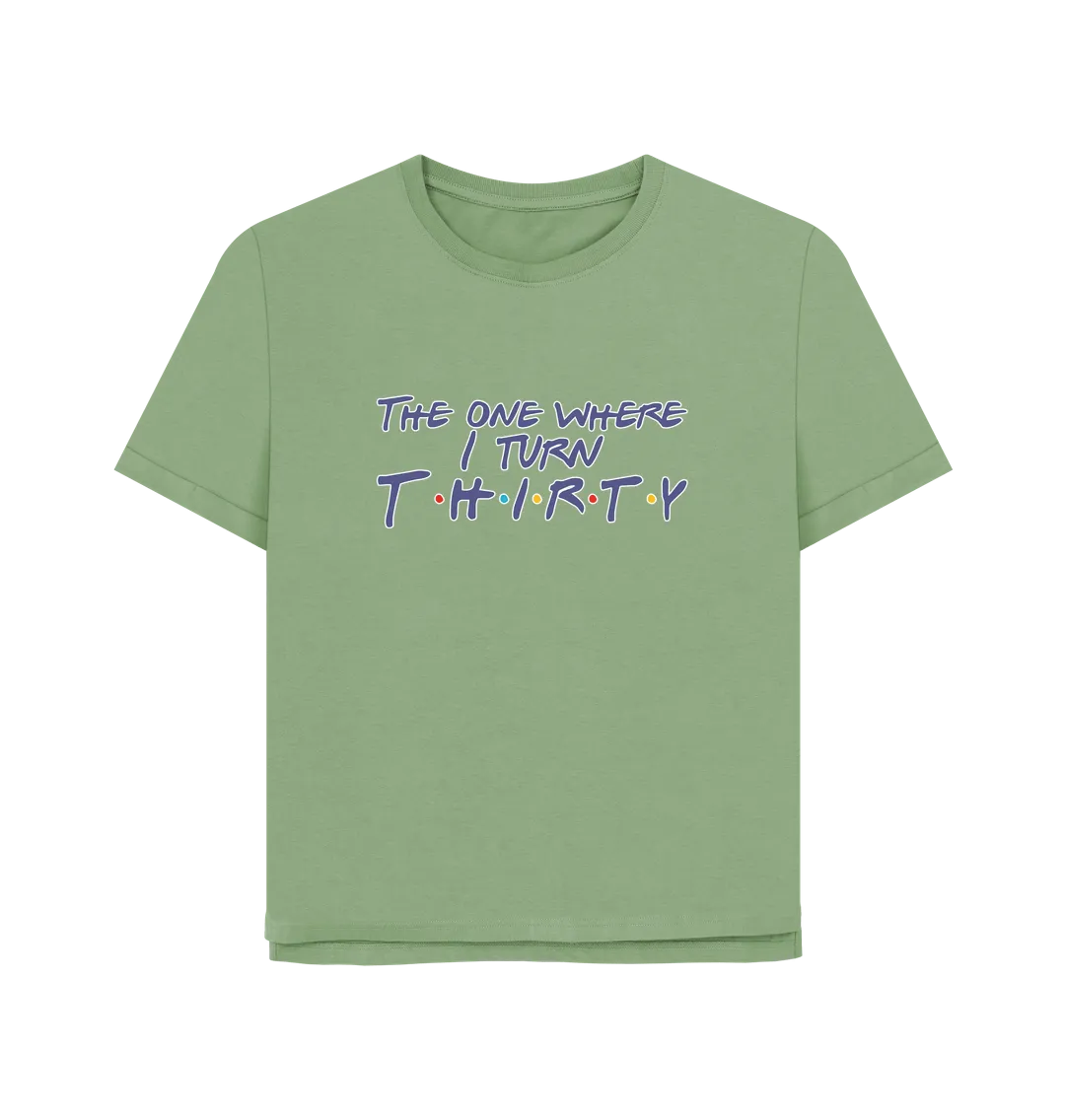 Turn Thirty Women's Relaxed Fit T-shirt