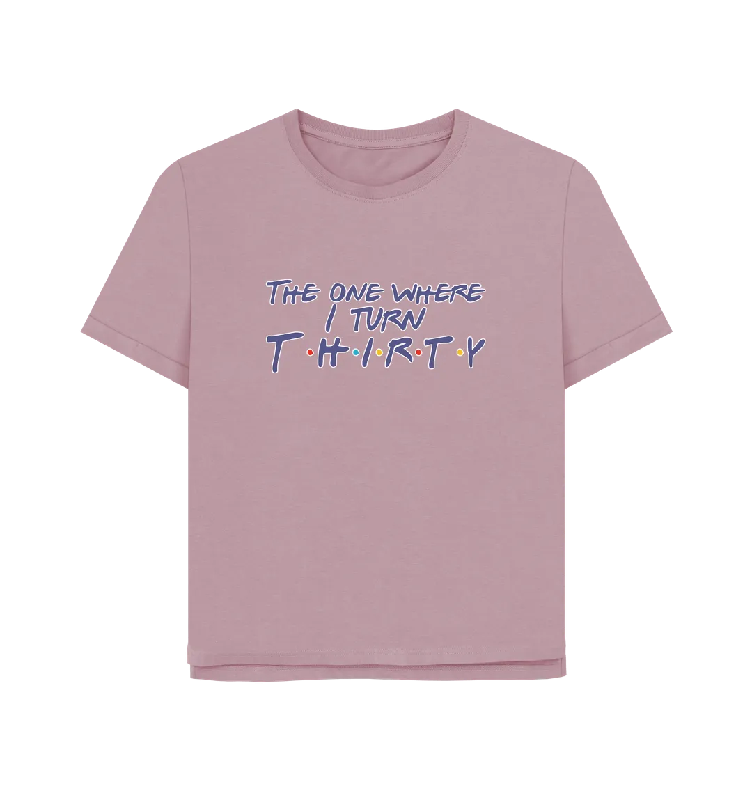 Turn Thirty Women's Relaxed Fit T-shirt