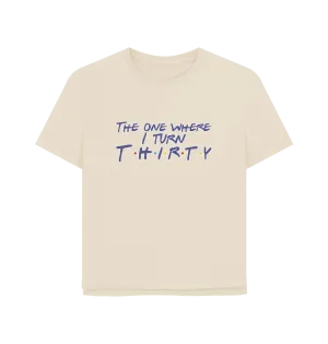 Turn Thirty Women's Relaxed Fit T-shirt